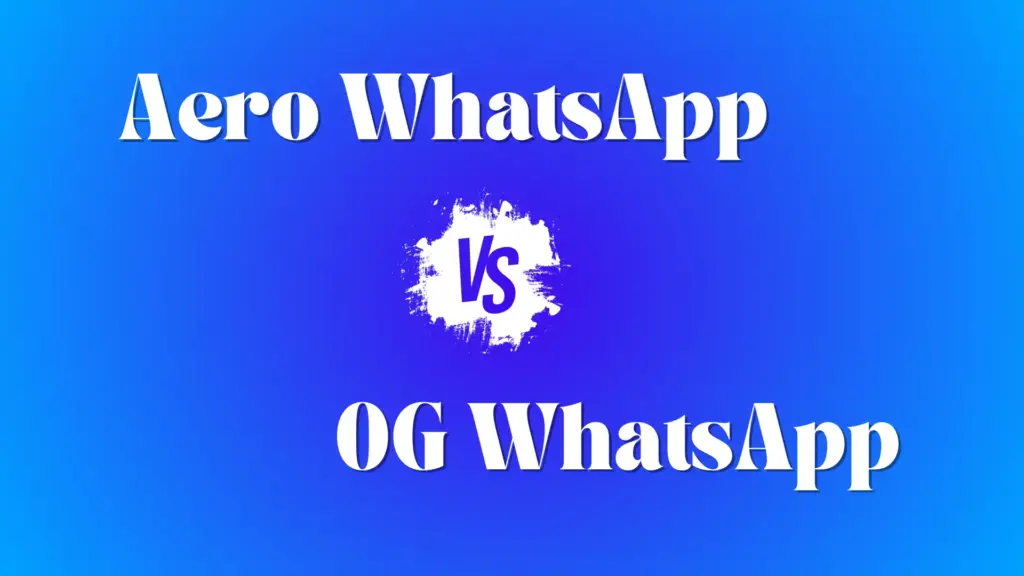 WhatsApp Aero versus OG WhatsApp